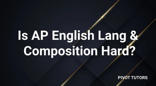 Is AP English Language and Composition Hard? (Detailed Course Guide)