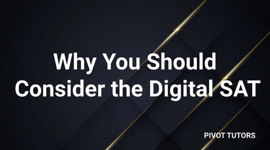 Why you should consider the digital SAT