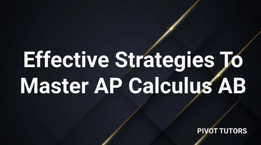 Effective Strategies to Master AP Calculus AB (Detailed)