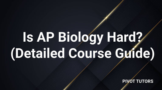 Is AP Biology Hard? (Detailed Course Guide)