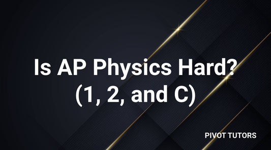 Is AP Physics Hard? (1, 2, and C)