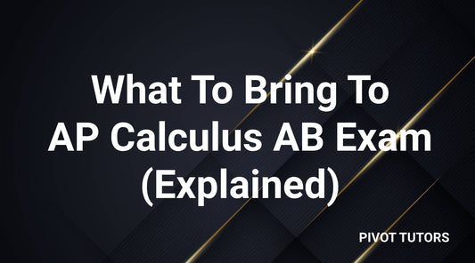 What To Bring To AP Calculus AB Exam (Explained)