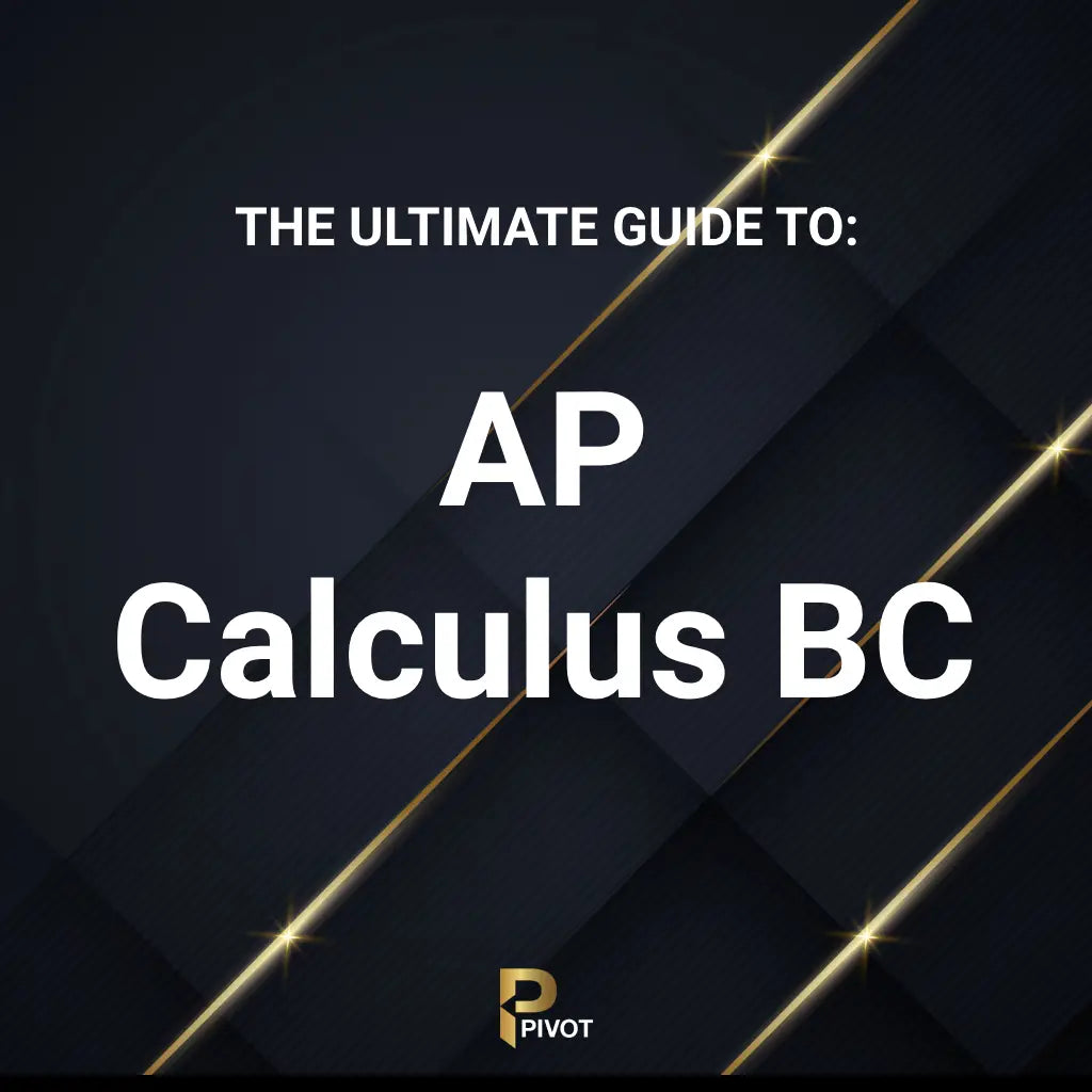 The Ultimate Guide to AP Calculus BC by Pivot Tutors