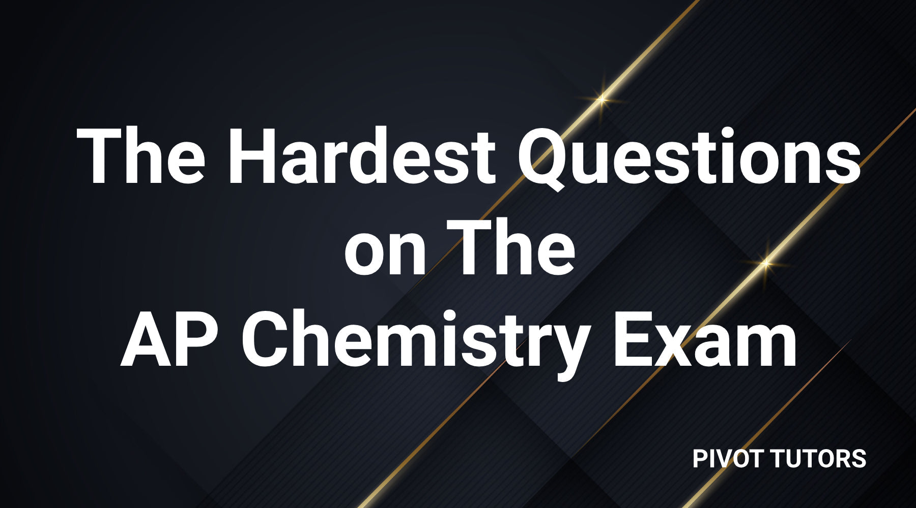 The Hardest Questions on The AP Chemistry Exam – Pivot Tutors