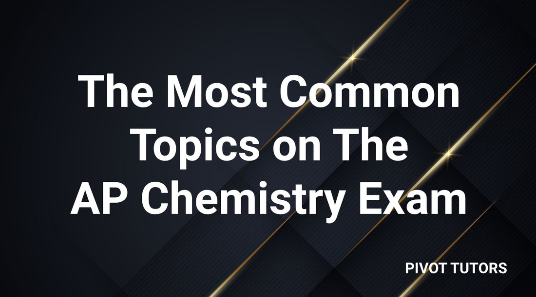 The Most Common Topics on the AP Chemistry Exam