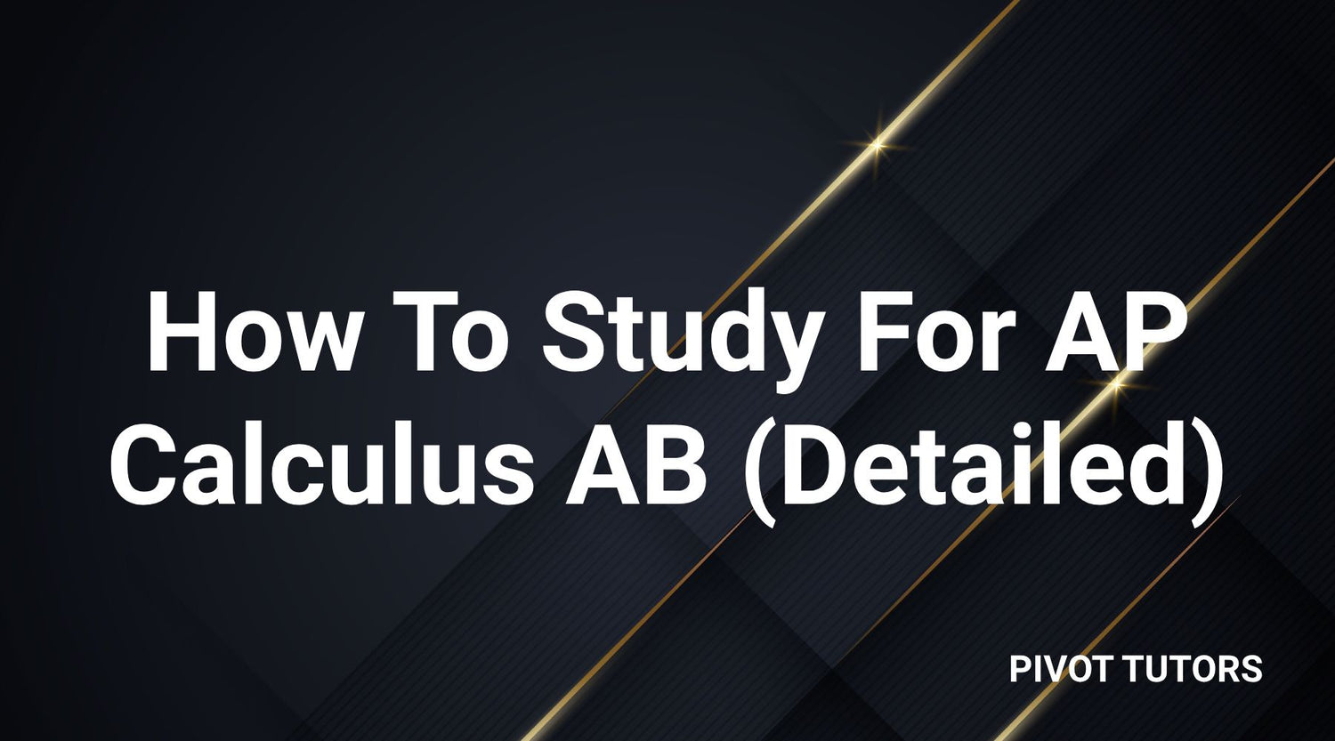 How To Study For AP Calculus AB (Detailed) – Pivot Tutors
