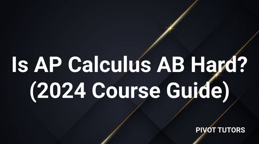 Is AP Calculus AB Hard? (2024 Course Guide)