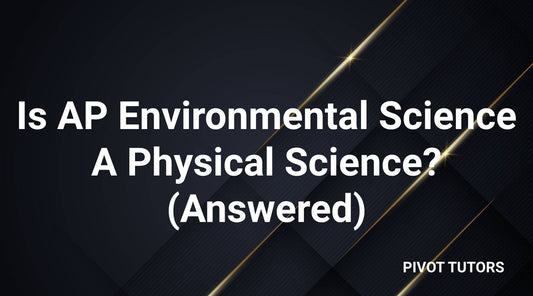 Is AP Environmental Science A Physical Science? (Answered)