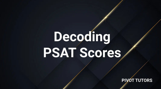A Parent’s Guide to Understanding Your Child’s PSAT Scores