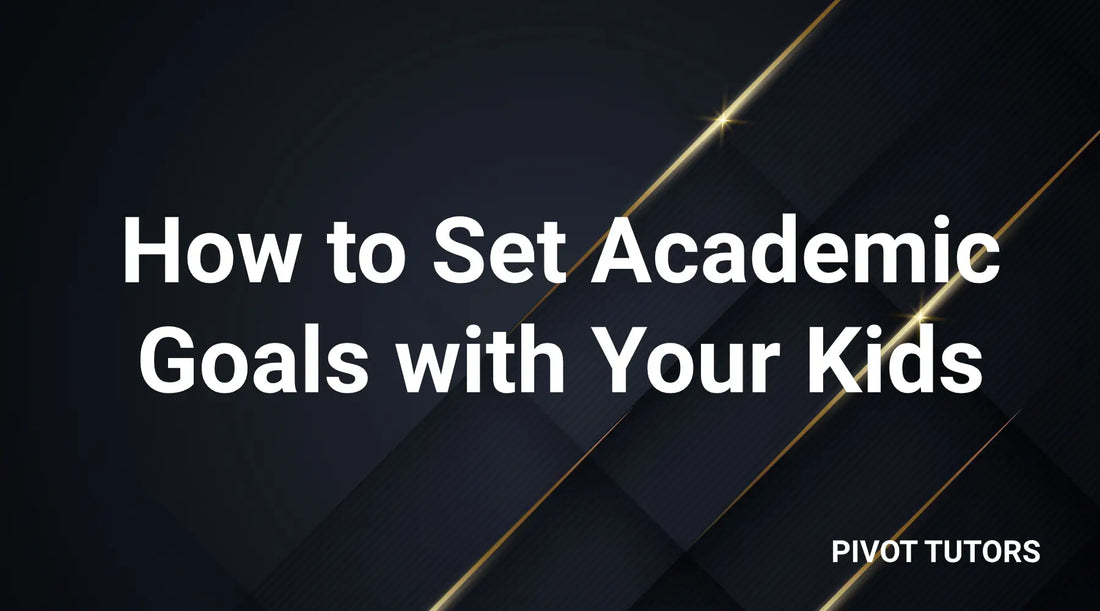 How to set educational goals with your children