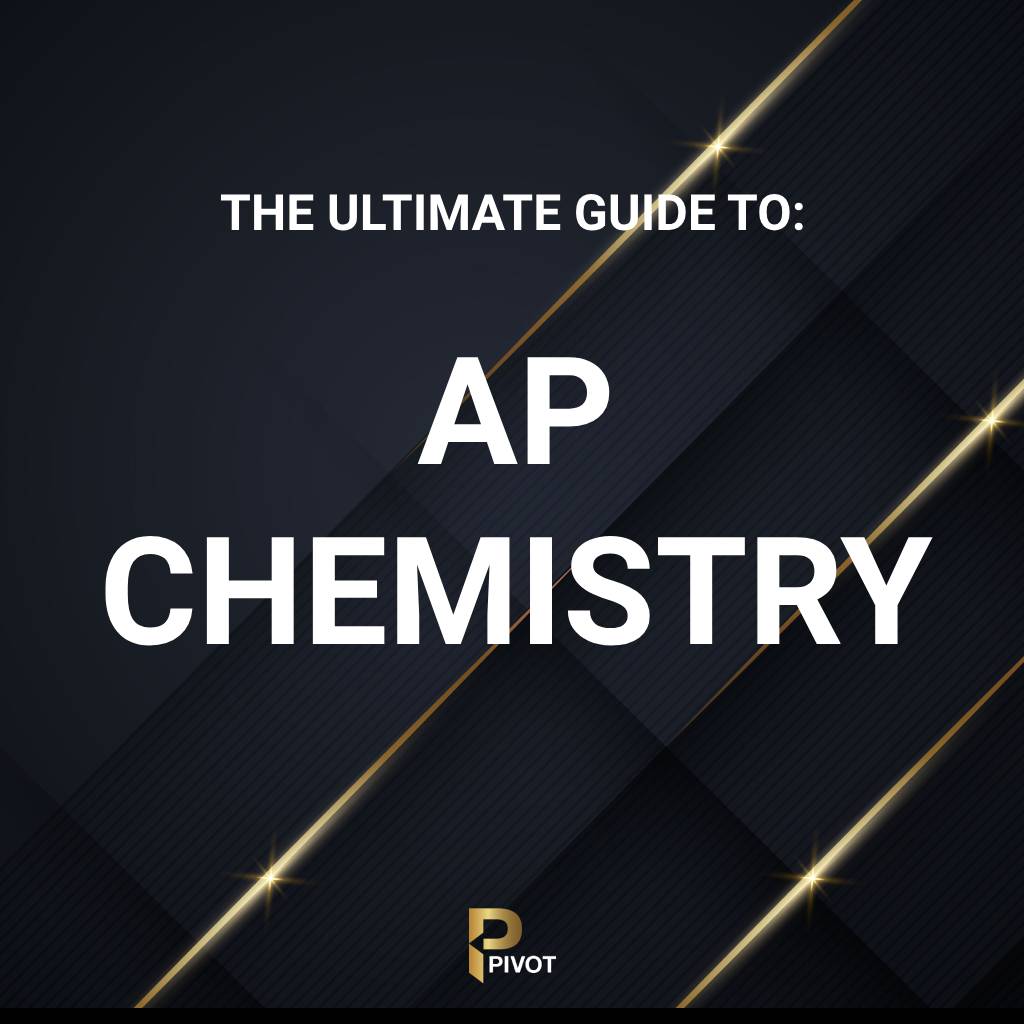 The Ultimate Guide to AP Chemistry by Pivot Tutors