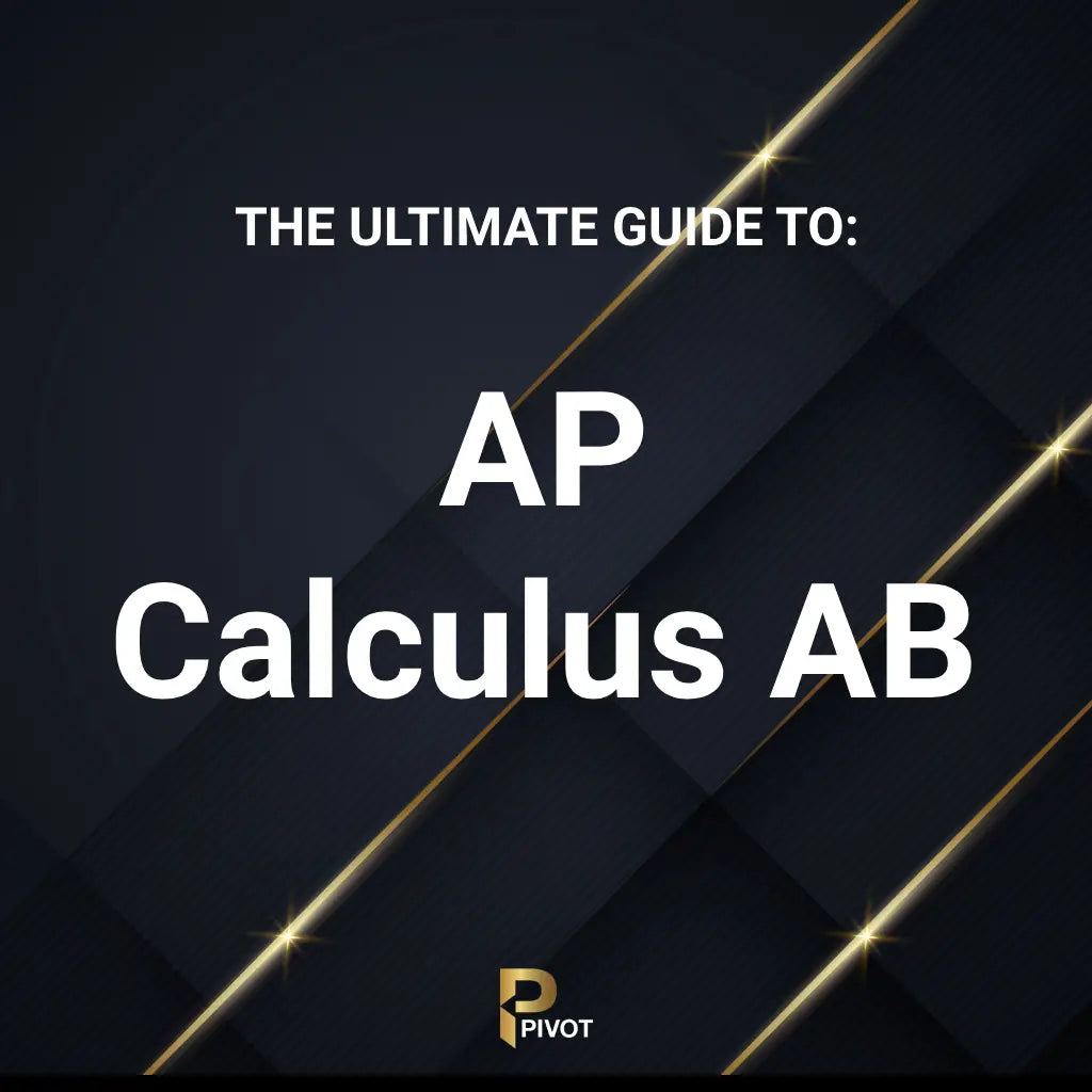 The Ultimate Guide to AP Calculus AB by Pivot Tutors