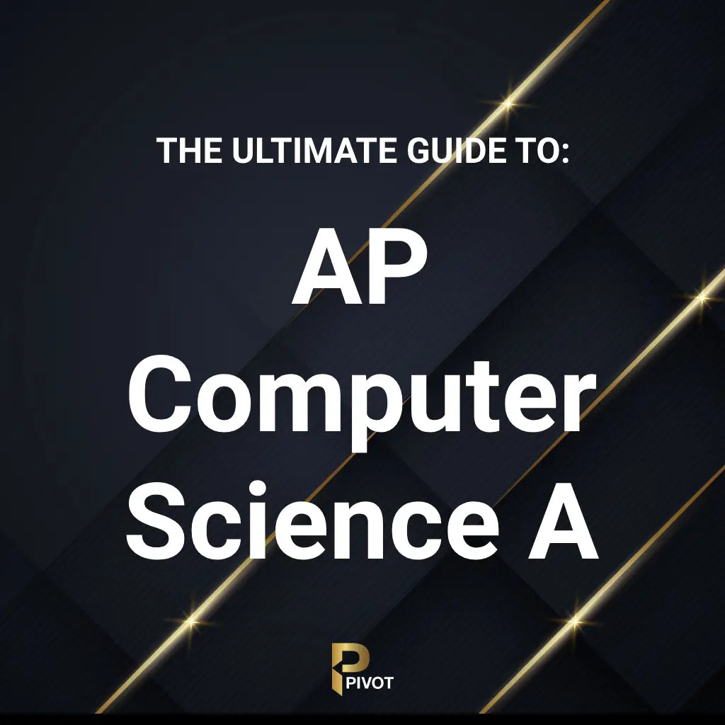 The Ultimate Guide to AP Computer Science A by Pivot Tutors