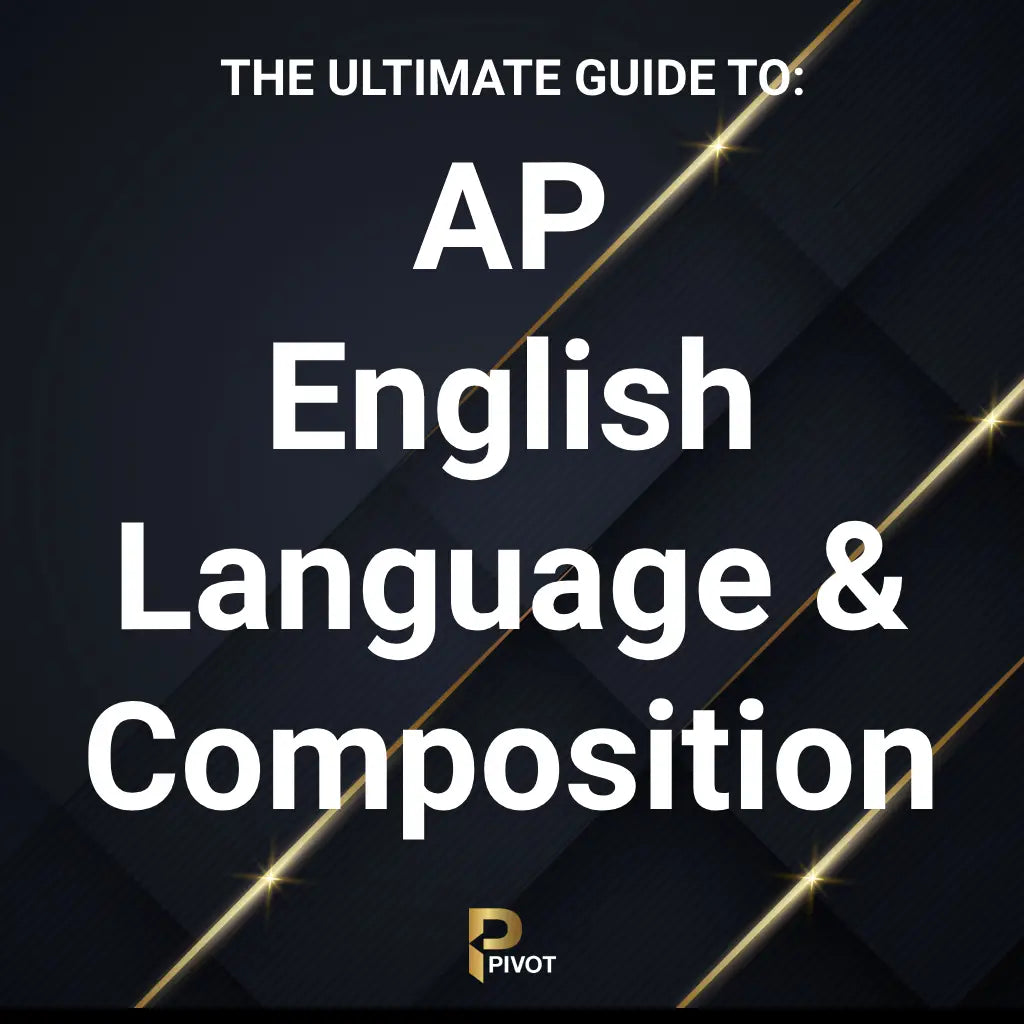 The Ultimate Guide to AP English Language & Composition by Pivot Tutors