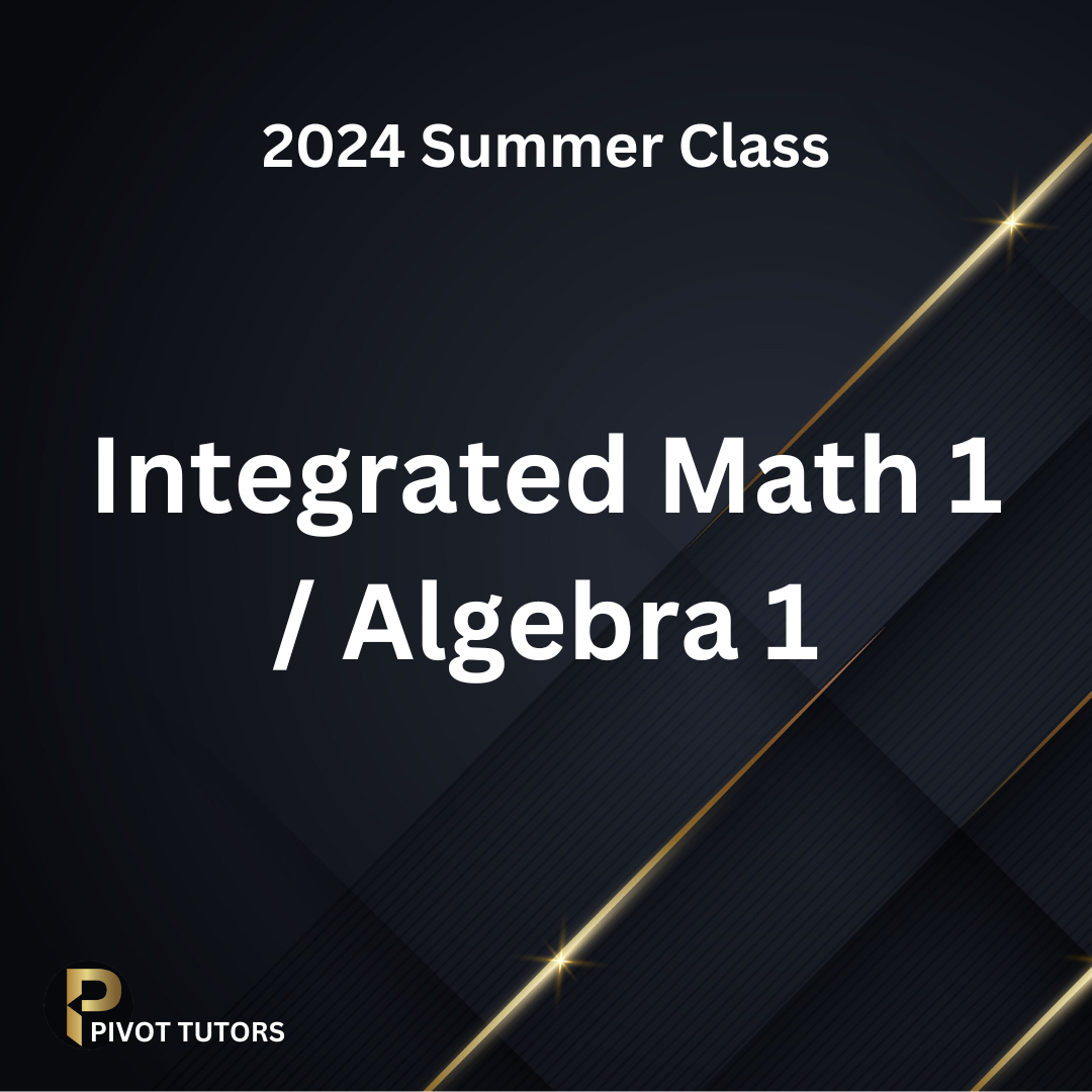 Summer Class: Integrated Math 1 / Algebra 1