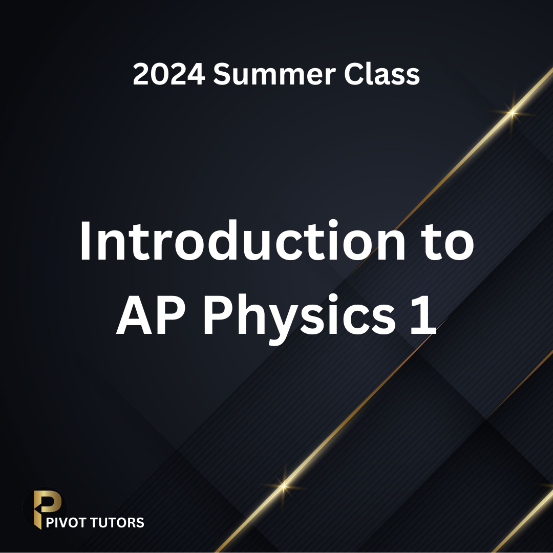 Summer Class: Introduction to AP Physics 1