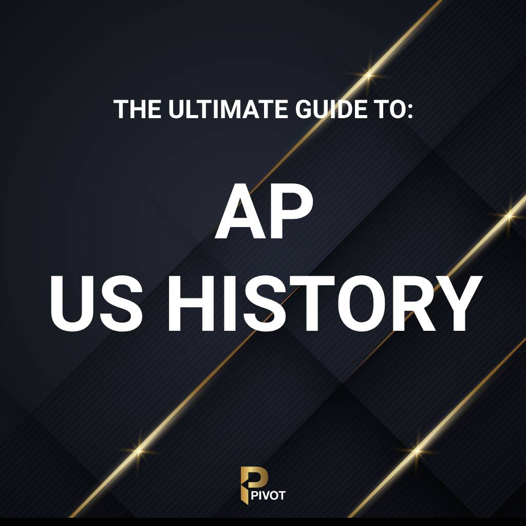 The Ultimate Guide to AP US History by Pivot Tutors